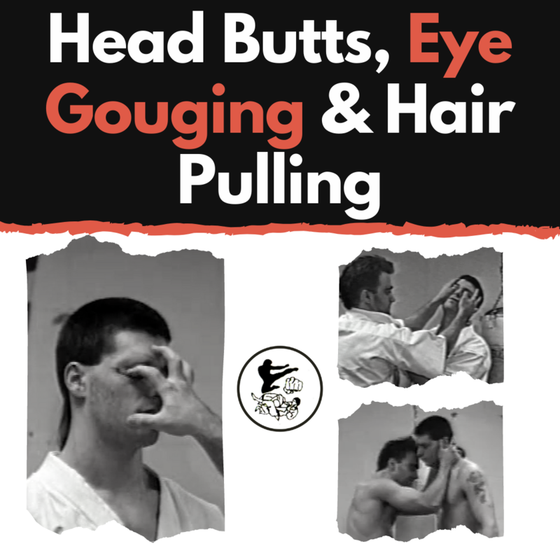 Head Butts, Eye Gouging and Hair Pulling