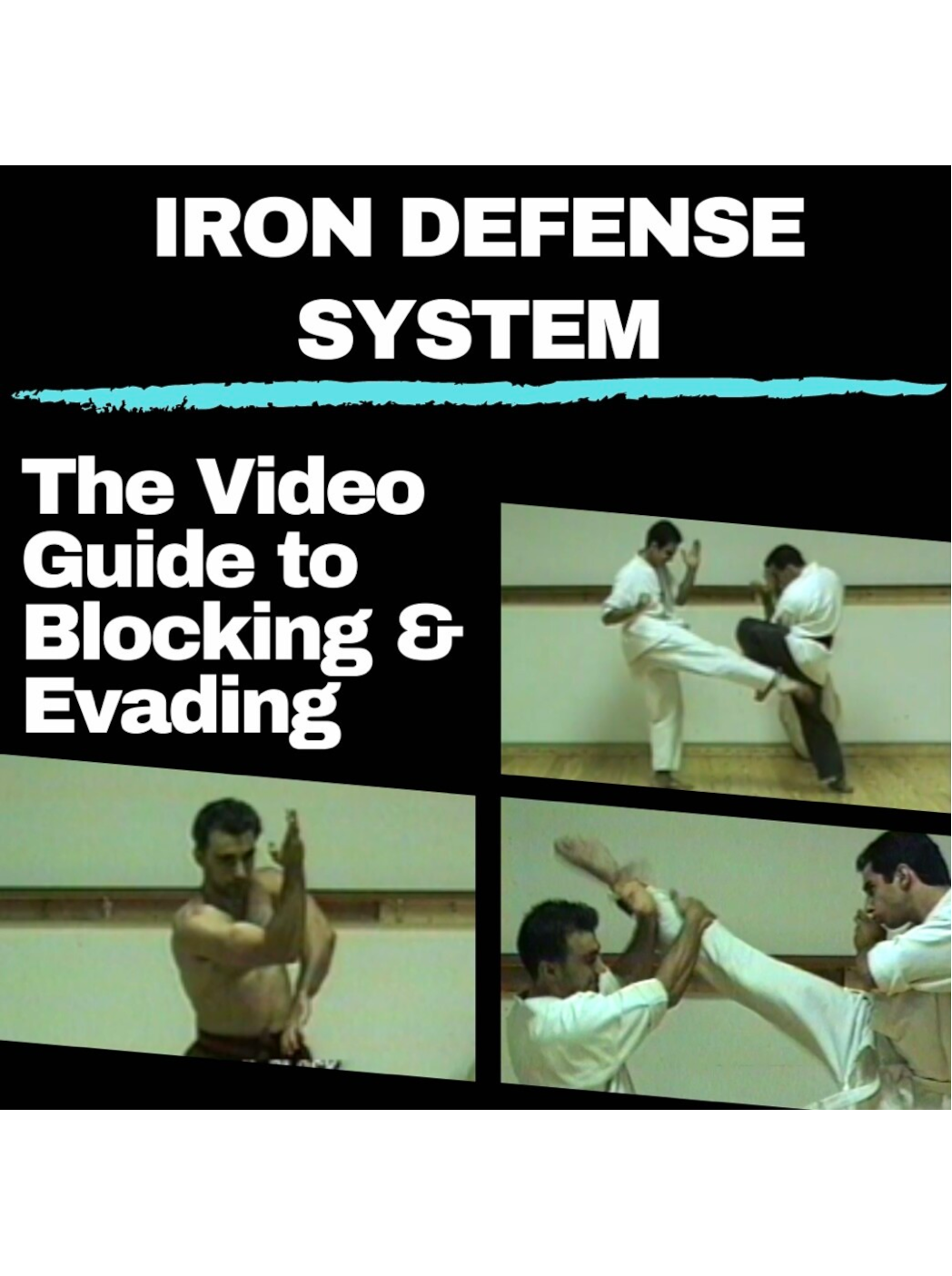 Iron Defense System: The Video Guide to Blocking &amp; Evading