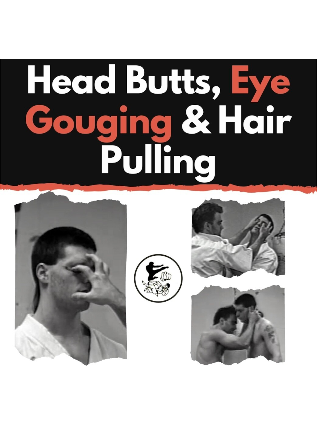Head Butts, Eye Gouging and Hair Pulling