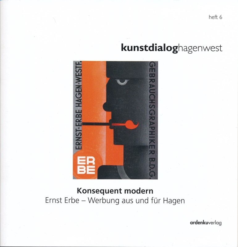 Konsequent modern, Ernst Erbe - Werbung aus und für Hagen Konsequent modern, Ernst Erbe - Werbung aus und für Hagen
