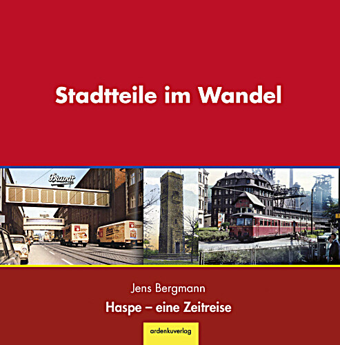 Stadtteile im Wandel - Haspe - eine Zeitreise Stadtteile im Wandel - Haspe - eine Zeitreise