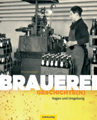 Brauerei-Geschichte(n) Hagen und Umgebung