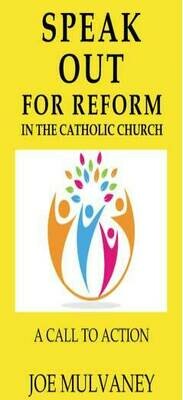 'Speak Out For Reform In The Catholic Church' by Joe Mulvaney