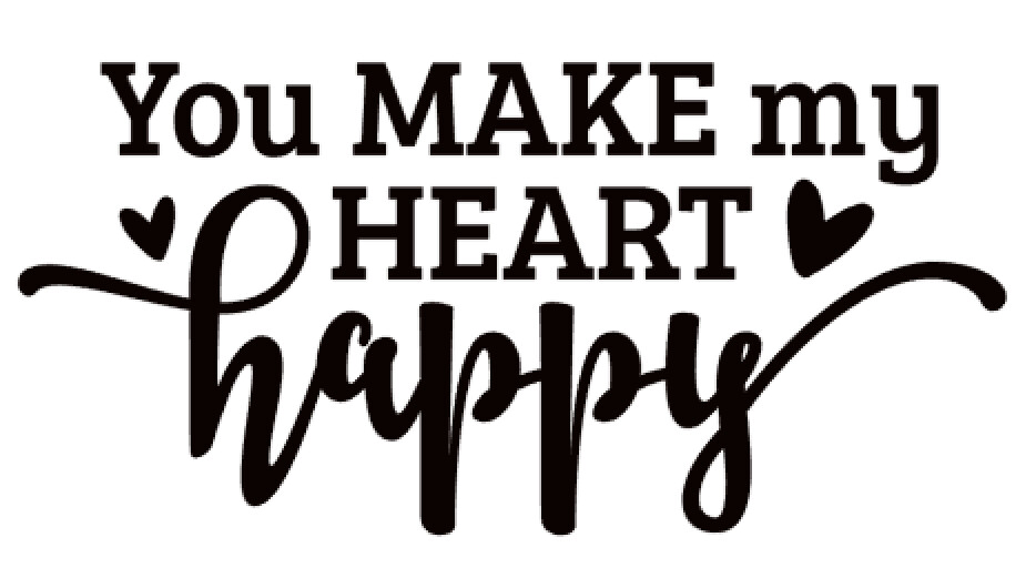 You make my Heart Happy