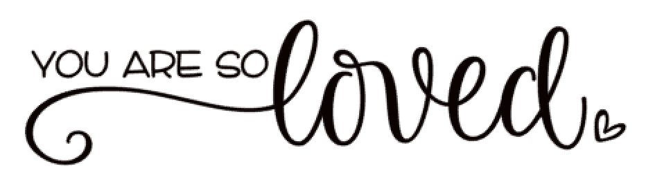 You are so Loved