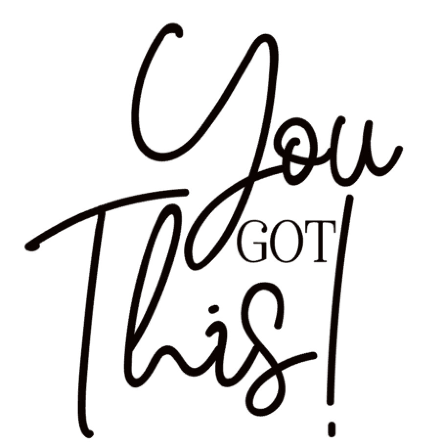 You Got This!