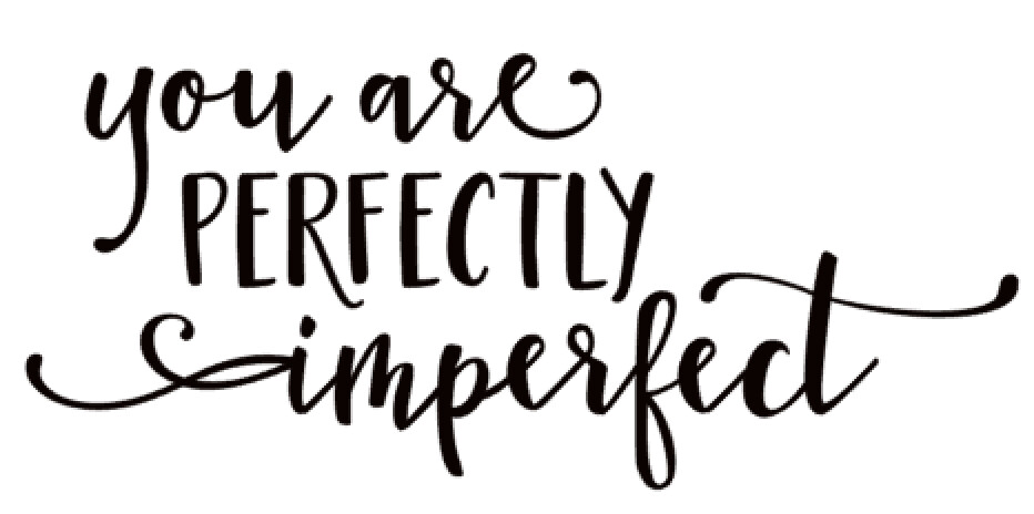 You are Perfectly Imperfect