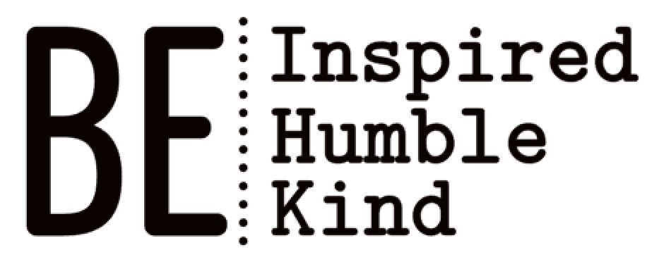 Be  Inspired, Humble, Kind