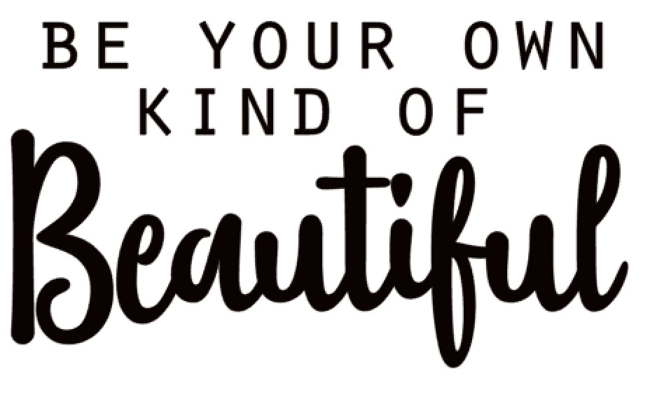 Be your own kind of Beautiful 2