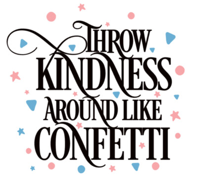 Throw Kindness around like Confetti