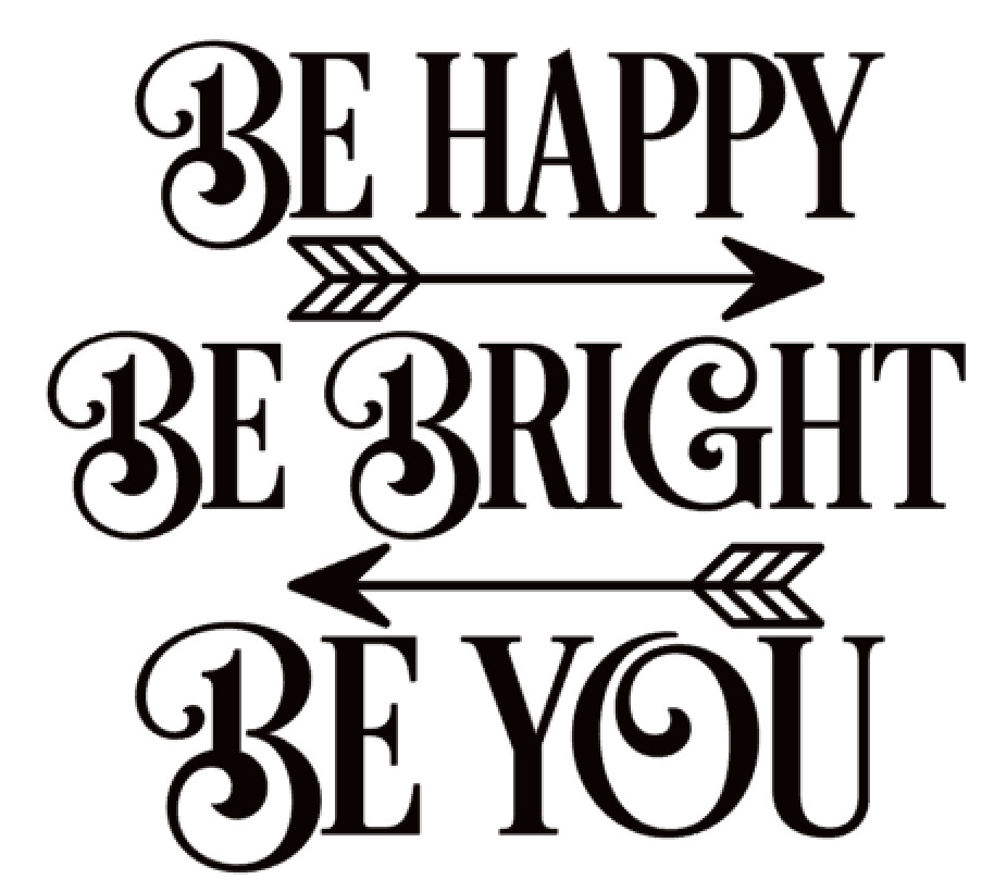 Be Happy, Be Bright, Be You