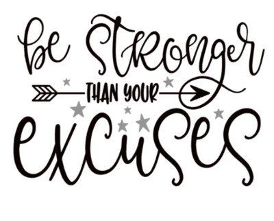 Be Stronger than your excuses