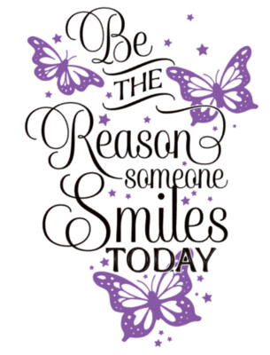 Be the Reason someone Smile Today Butterflies