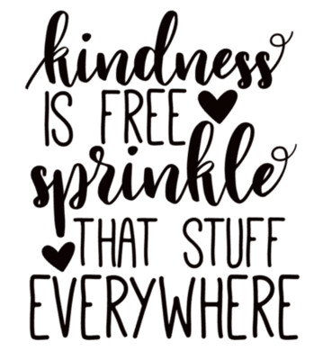 Kindness is Free, Sprinkle that stuff everywhere