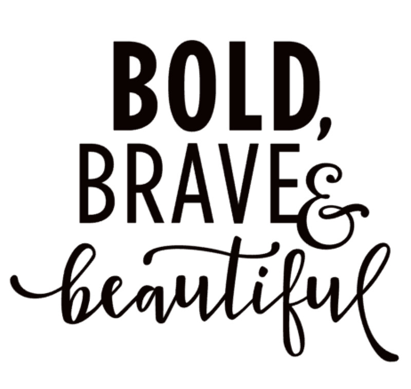 Bold, Brave & Beautiful