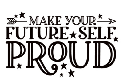Make your Future Self Proud