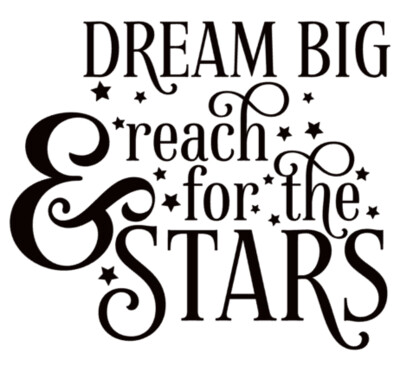 Dream Big and Reach for the Stars