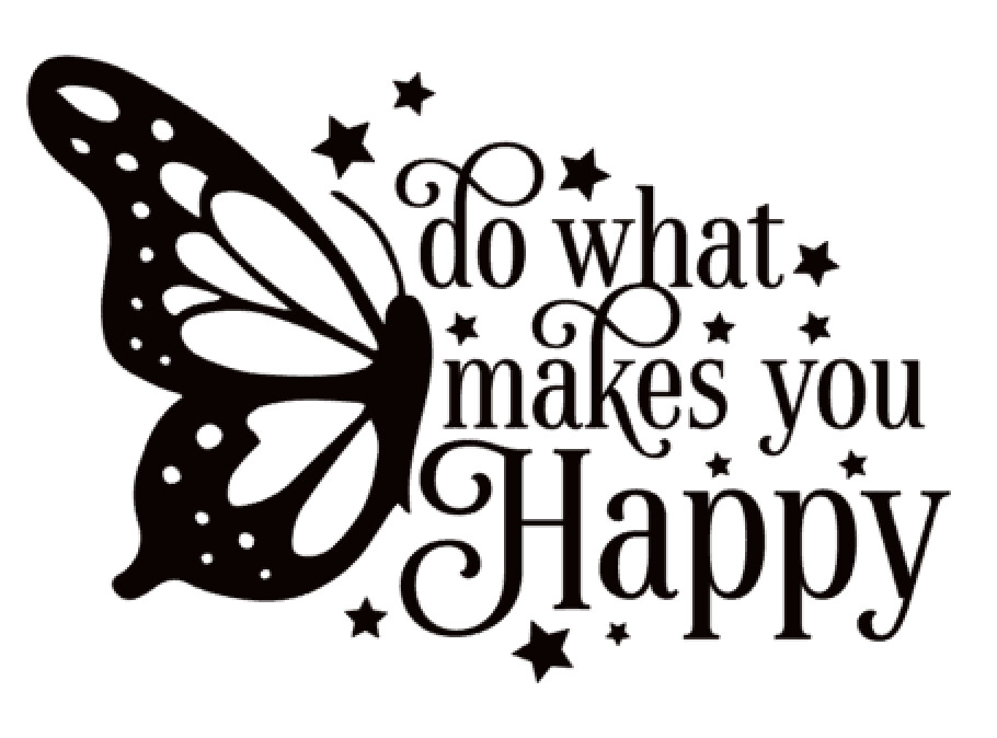 Do what makes you Happy