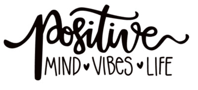 Positive, Mind, Vibes, Life