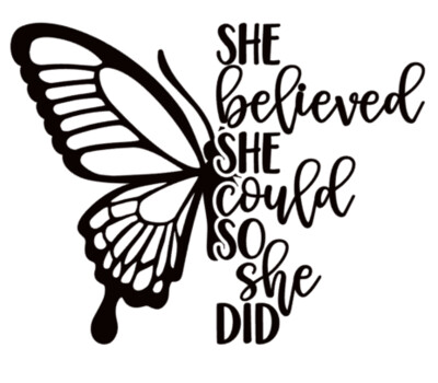 She Believed she could, So she did