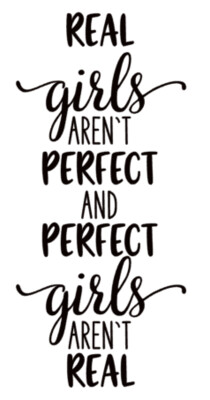 Real Girls Aren't Perfect and Perfect Girls aren't real