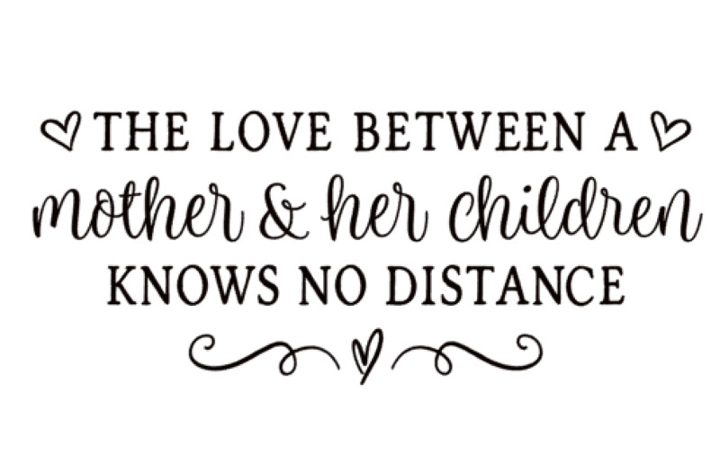The Love between a Mother and her Children knows no Distance
