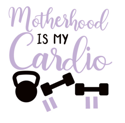 Motherhood is my Cardio