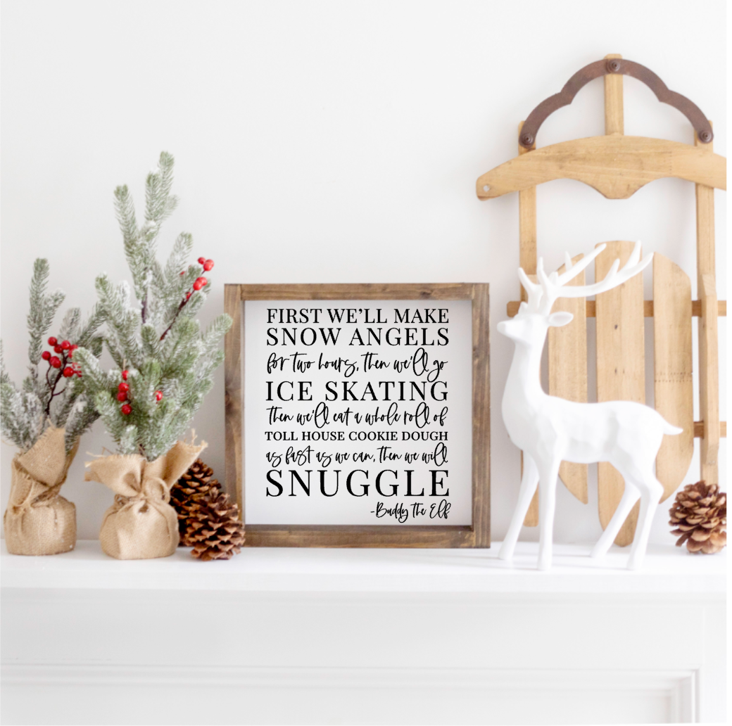 First we'll Make Snow Angels, Buddy the Elf, Farmhouse Sign