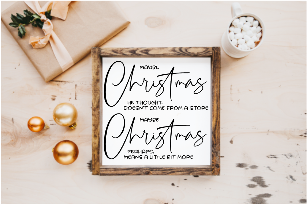 Maybe Christmas he Thought dosen't come from a store, Grinch Farmhouse Sign