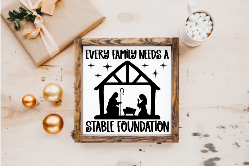 Every Family needs a Stable Foundation Farmhouse Sign