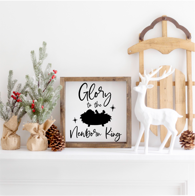 Glory to the Newborn King Farmhouse Sign