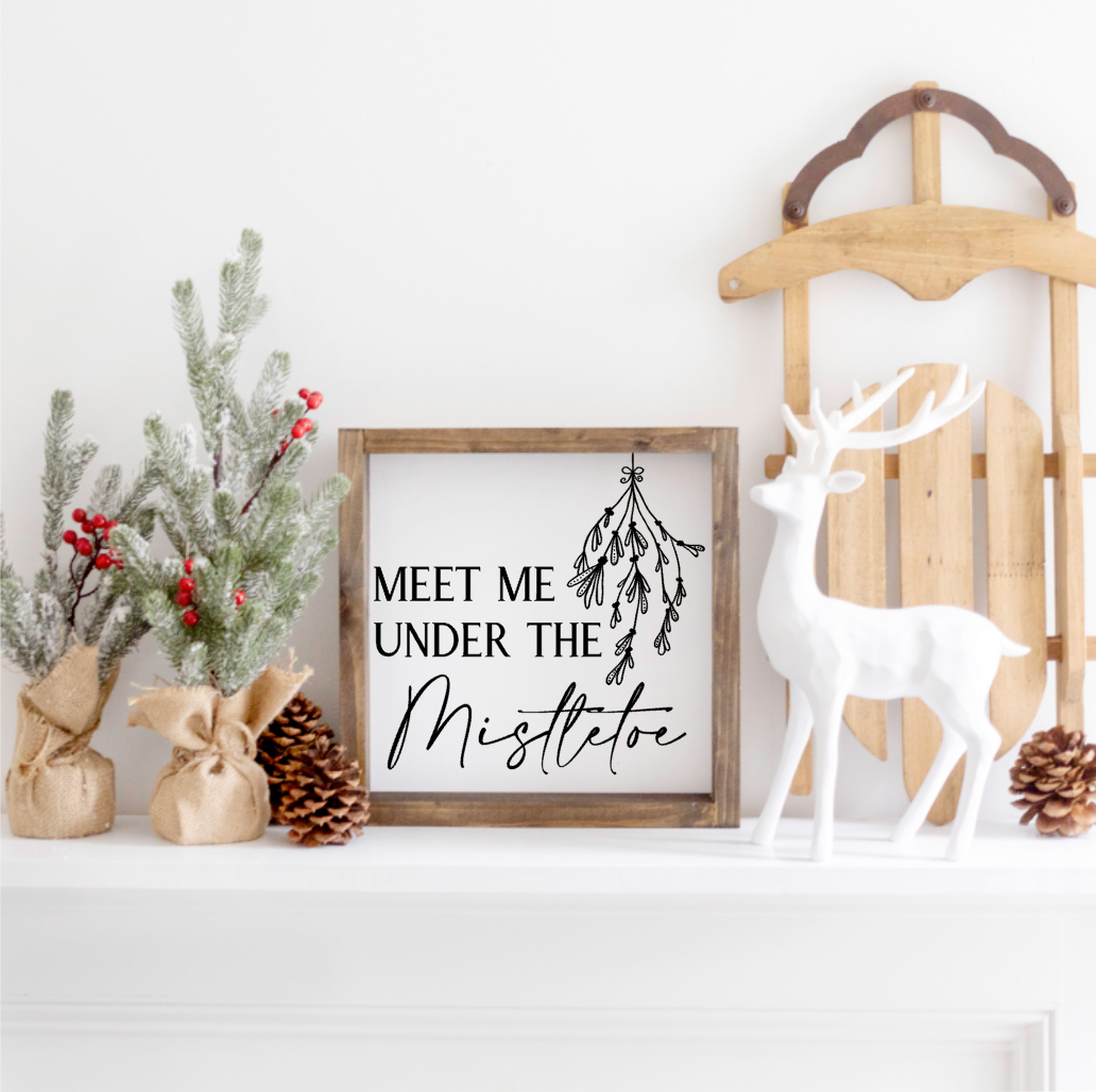 Meet me under the Mistletoe Farmhouse Sign