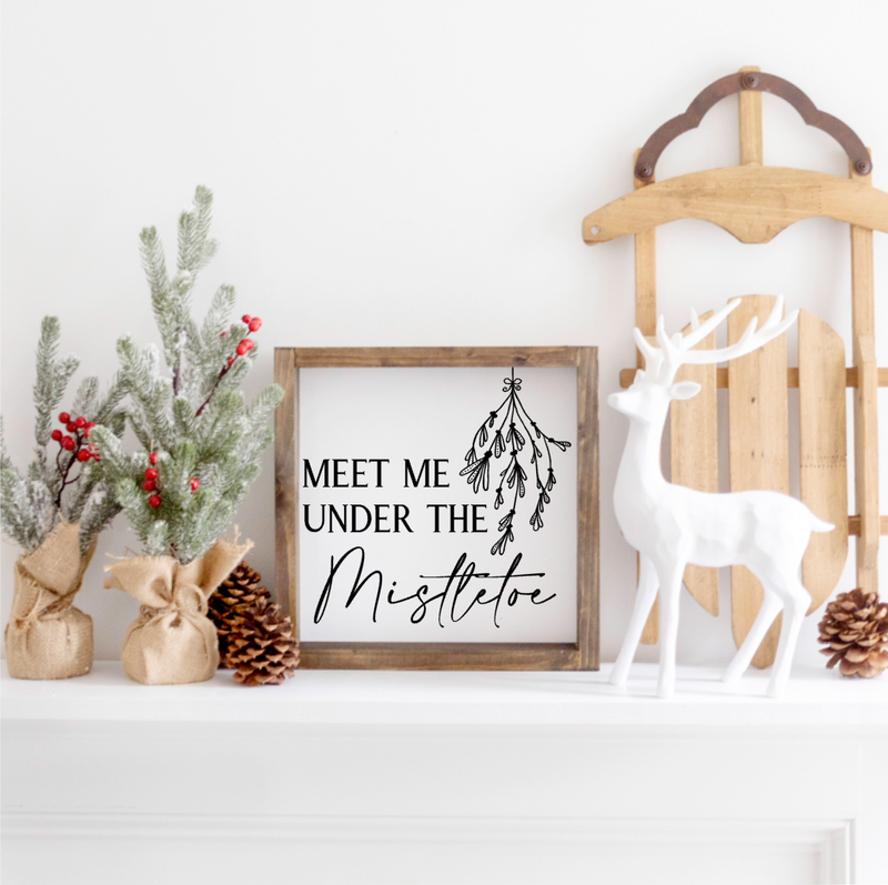 Meet me under the Mistletoe Farmhouse Sign