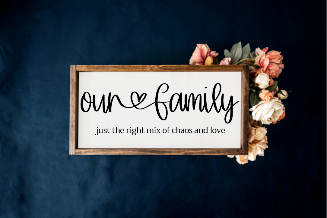 Our Family, just the right mix of chaos and love Farmhouse Sign