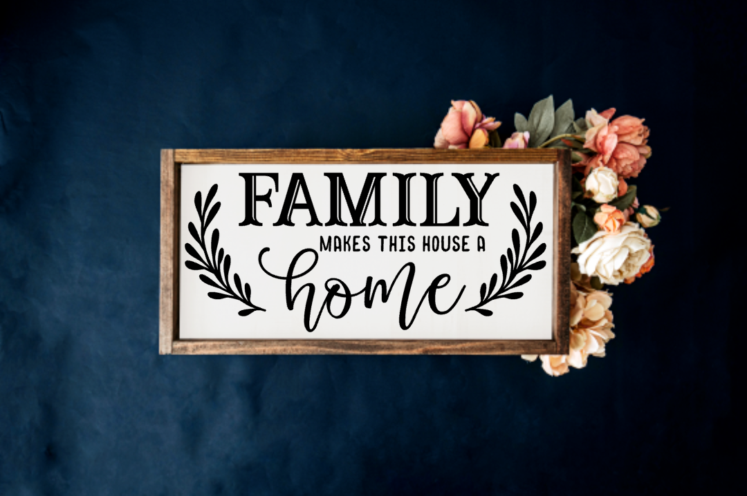 Family makes this house a Home Farmhouse Sign