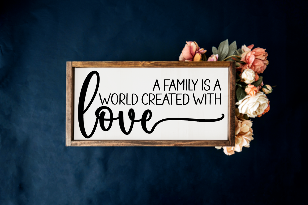 Family is a World created with Love Farmhouse Sign