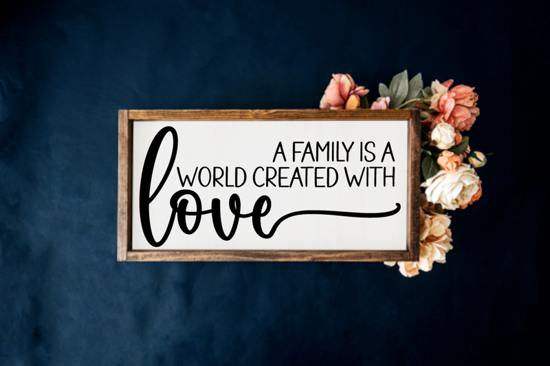 Family is a World created with Love Farmhouse Sign