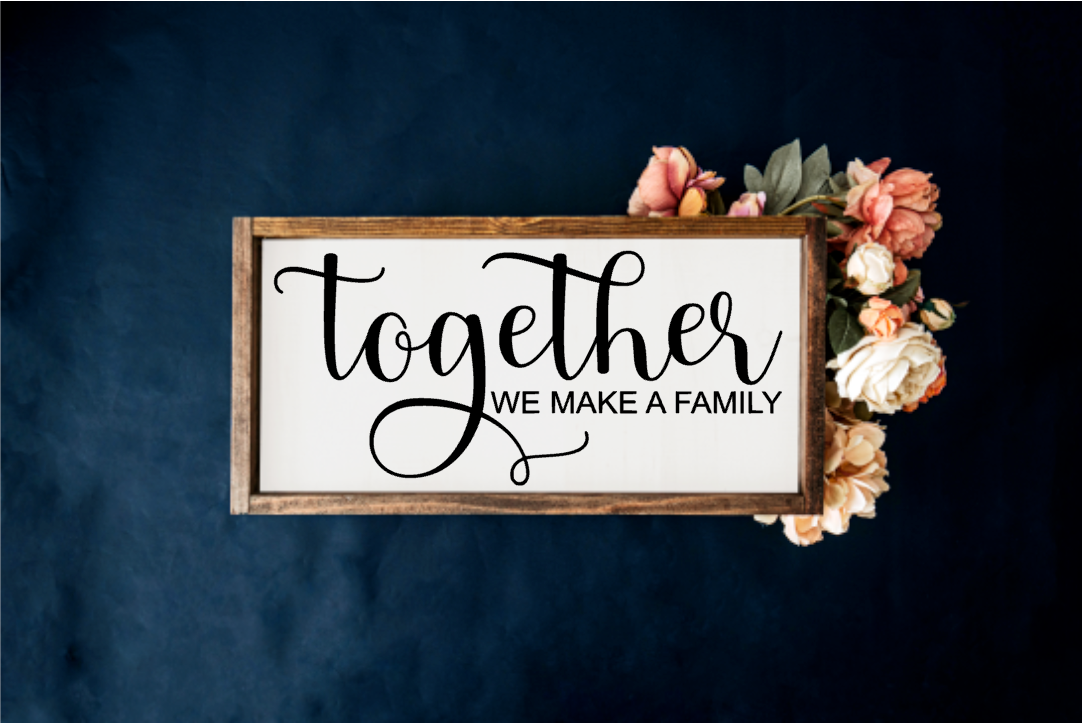 Together we make a Family Farmhouse Sign