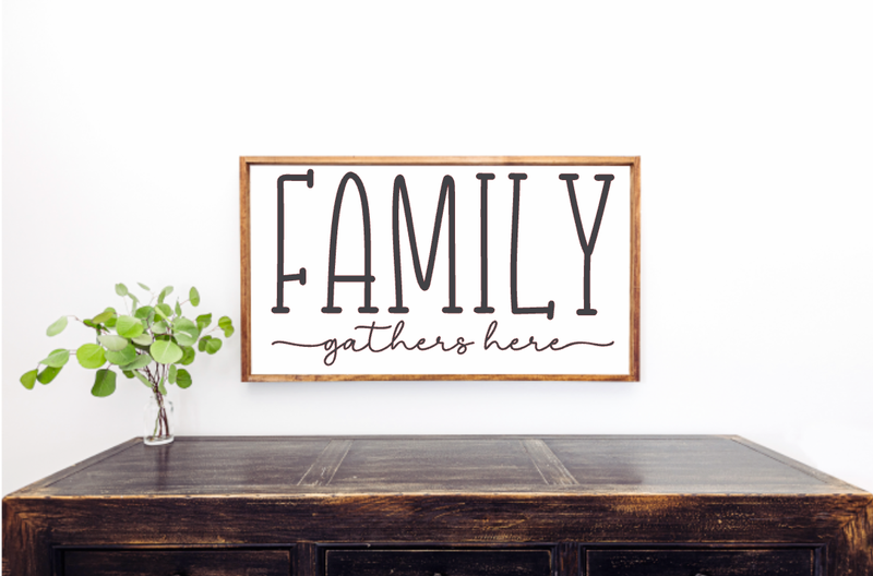 Family Gathers Here Farmhouse Sign