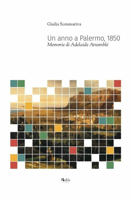 Un anno a Palermo, 1850. Memorie di Adelaide Atramblé