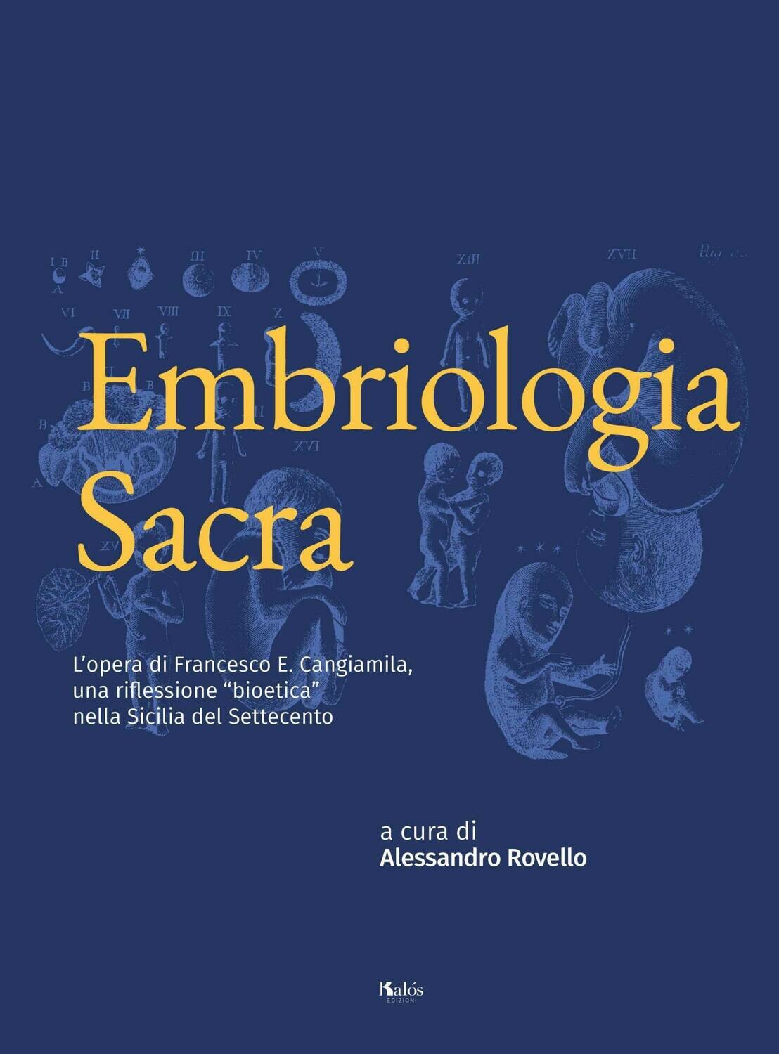 Embriologia Sacra. L’opera di Francesco E. Cangiamila, una riflessione “bioetica” nella Sicilia del Settecento