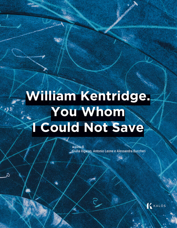William Kentridge. You Whom I Could Not Save
