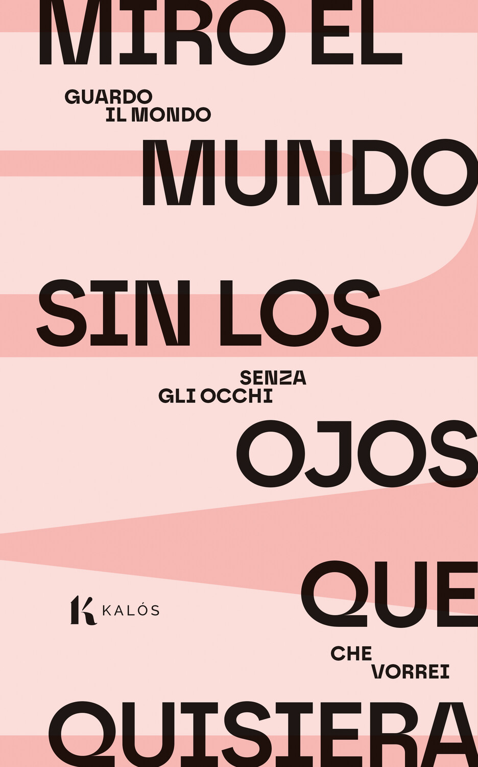 Miro el mundo sin los ojos quisiera
