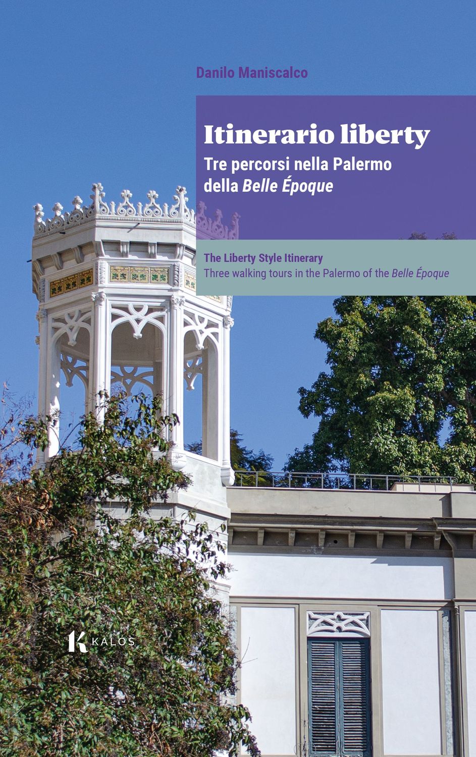 Itinerario liberty. Tre percorsi nella Palermo della Belle Époque (italiano/inglese)