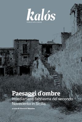 Paesaggi d’ombre. Insediamenti fantasma del secondo Novecento in Sicilia