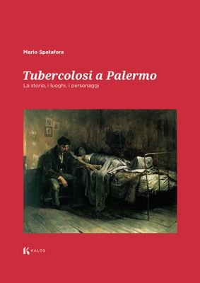 Tubercolosi a Palermo. La storia, i luoghi, i personaggi