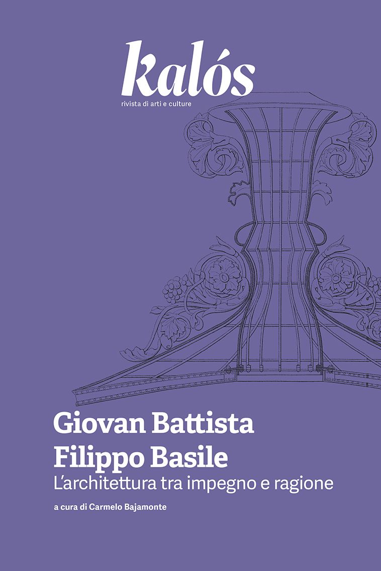 Giovan Battista Filippo Basile. L’architettura tra impegno e ragione Giovan Battista Filippo Basile. L’architettura tra impegno e ragione