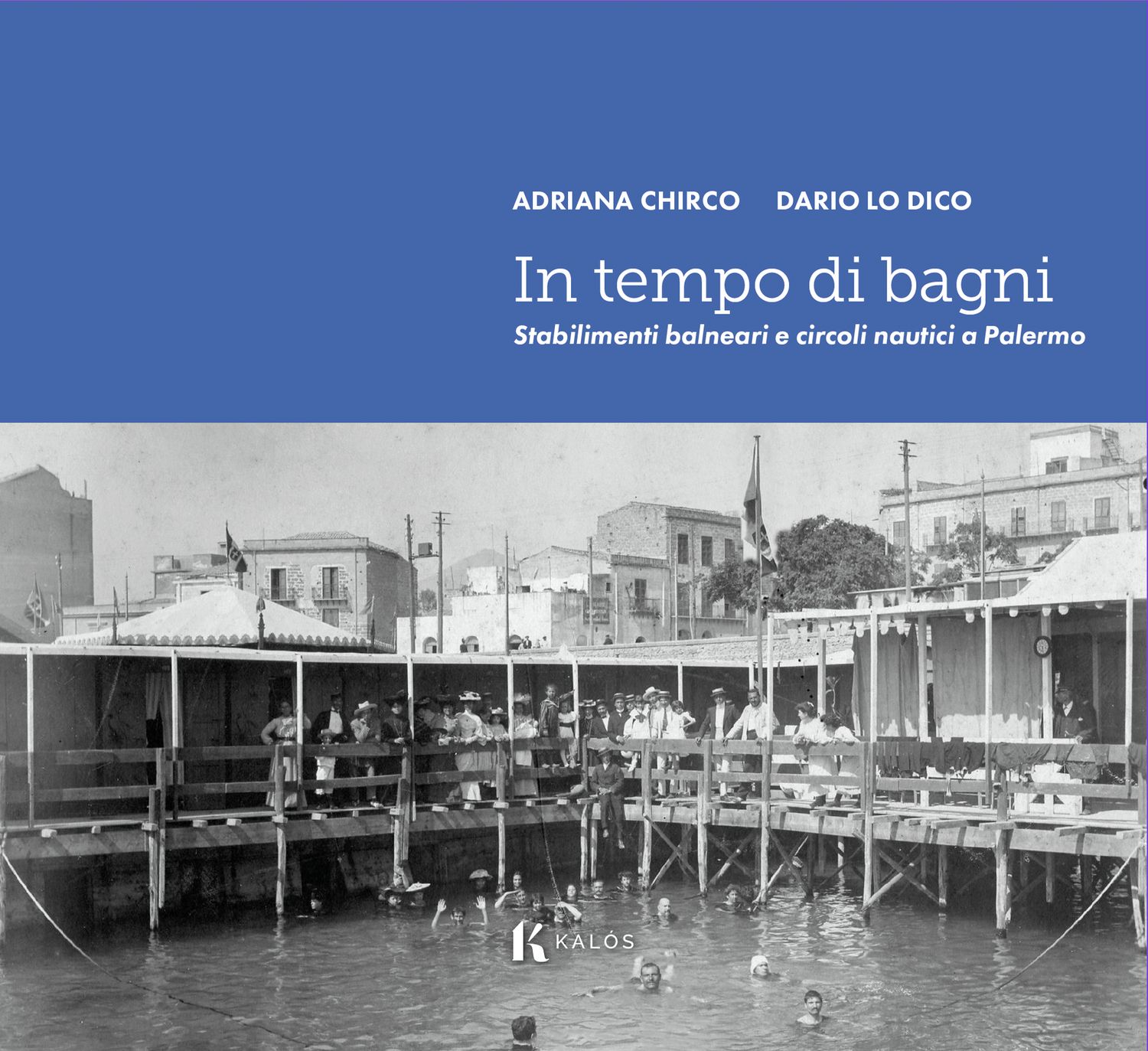In tempo di bagni. Stabilimenti balneari e circoli nautici a Palermo In tempo di bagni. Stabilimenti balneari e circoli nautici a Palermo