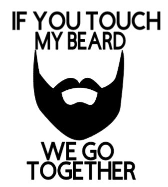 If You Touch My Beard...