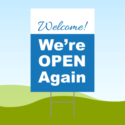 Welcome We're Open Again 18x24 Yard Sign WITH STAKE Corrugated Plastic Bandit